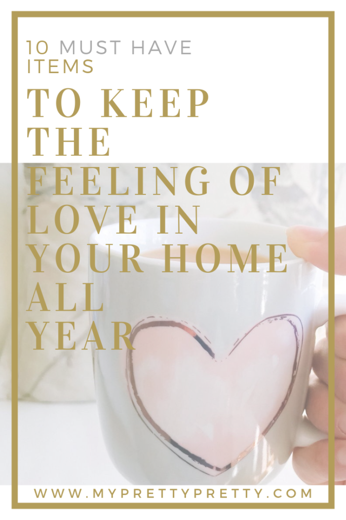 10 Must have items to keep the feeling of love in your home all year