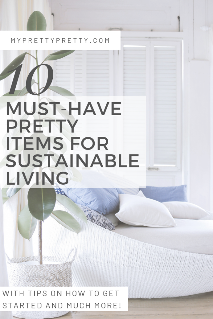 10 Must-Have Pretty Items for Sustainable Living